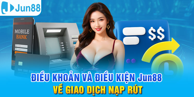 Điều Khoản Điều Kiện Jun88 - Cần Hiểu Rõ Để Tránh Những Rủi Ro 2 Trang Chủ Jun88.com #1 Việt Nam Đảm bảo hiểu rõ về điều khoản điều kiện về giao dịch nạp rút