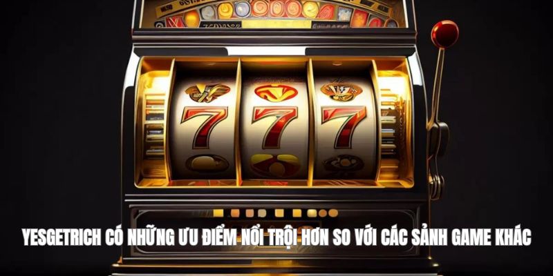 Sảnh YesGetRich - Điểm Đến Cho Những Tín Đồ Game Nổ Hũ 2 Trang Chủ Jun88.com #1 Việt Nam Sảnh YesGetRich có nhiều ưu điểm vượt trội hơn so với các sảnh game khác